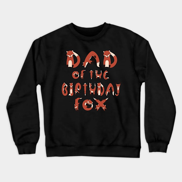 Dad Of The Birthday Fox Boys And Girls B-day Party design Crewneck Sweatshirt by Grabitees